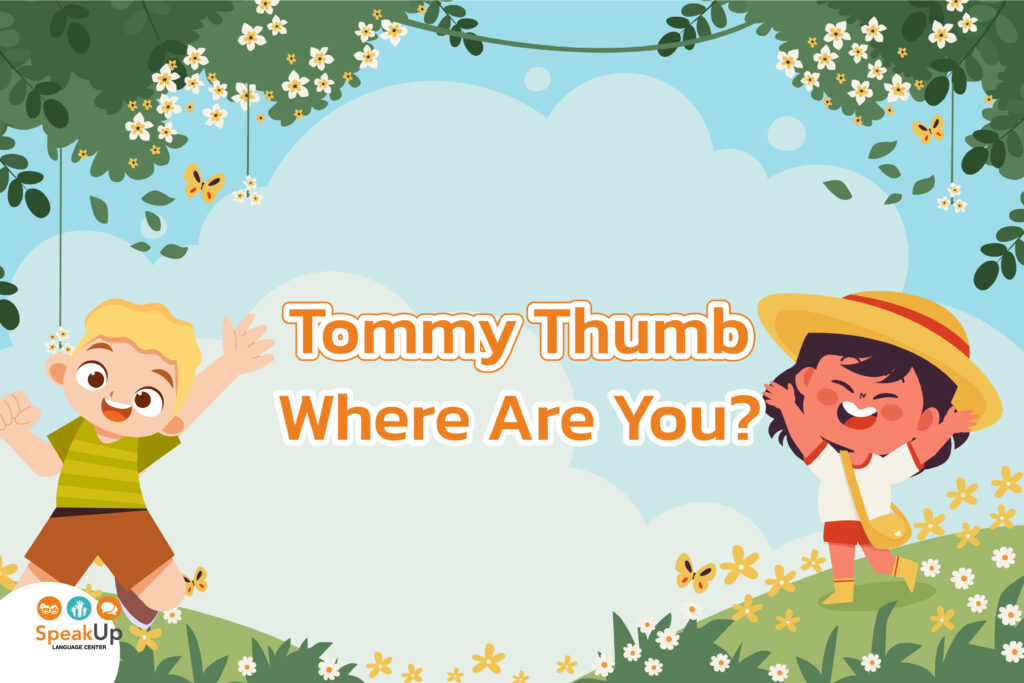 1. Tommy Thumb Where Are You?